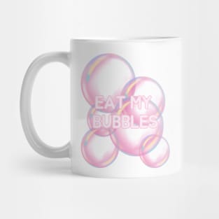 Eat my bubbles Mug